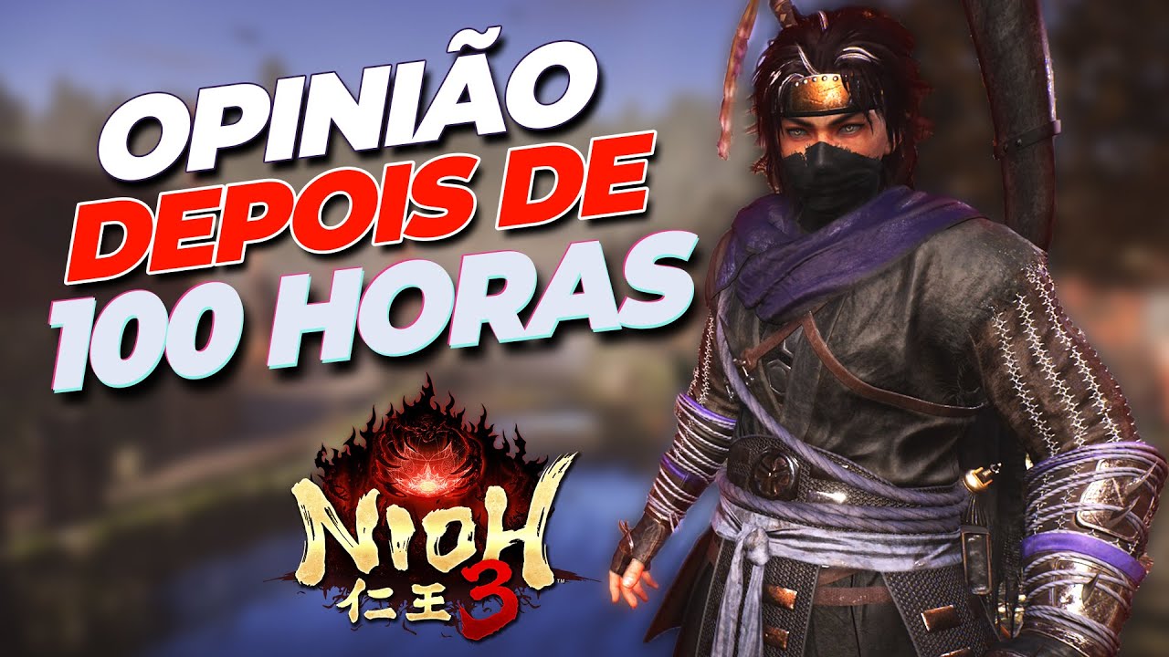 Minha SINCERA OPINIÃO após ZERAR o NIOH 3 com quase 100 HORAS! - Análise / Review