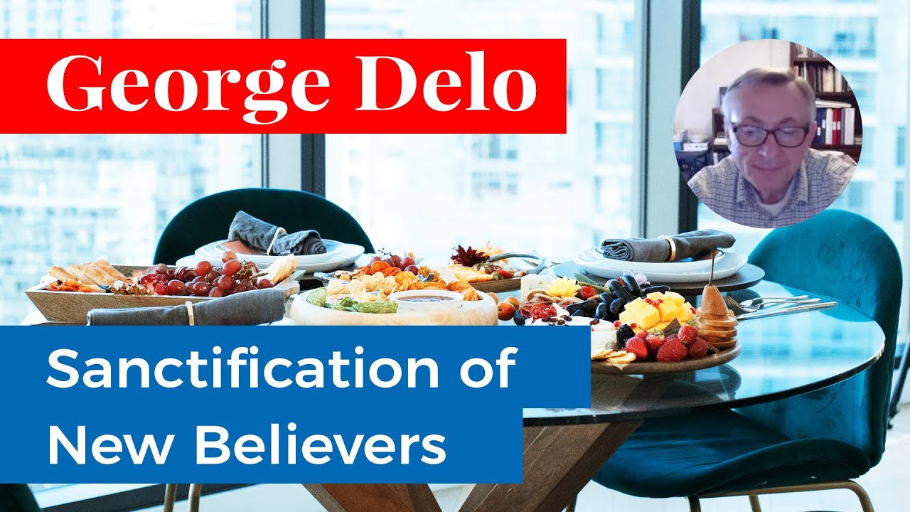 George Delo: Sanctification for New Believers