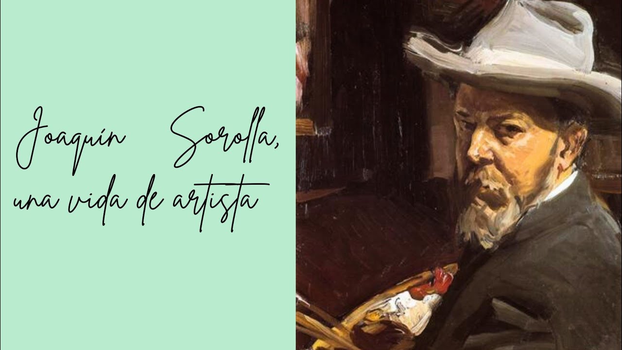 Joaquín Sorolla, una vida de artista
