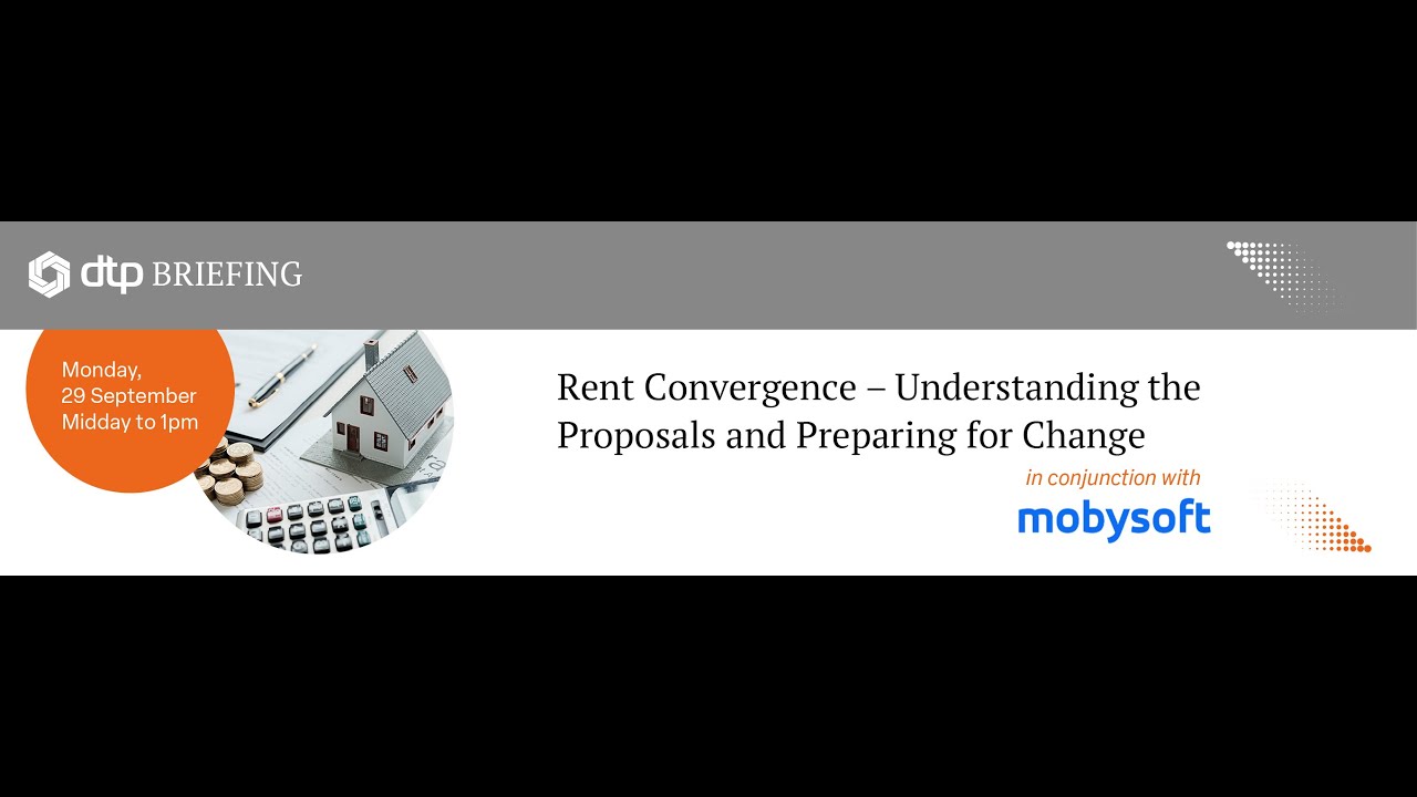 DTP Briefing Rent Convergence – Understanding the Proposals and Preparing for Change