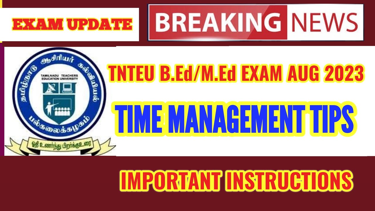 TNTEU B.Ed/M.Ed EXAM AUG 2023: TIME MANAGEMENT TIPS