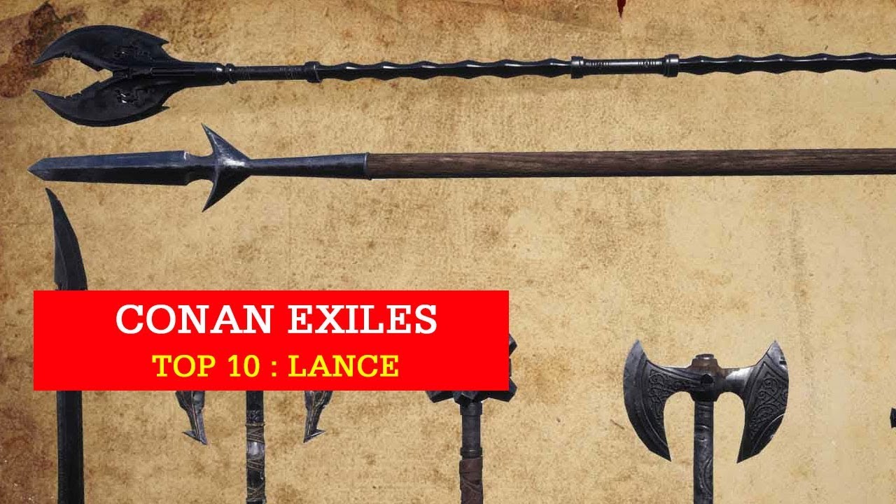 Top 10 Lance - Conan Exiles