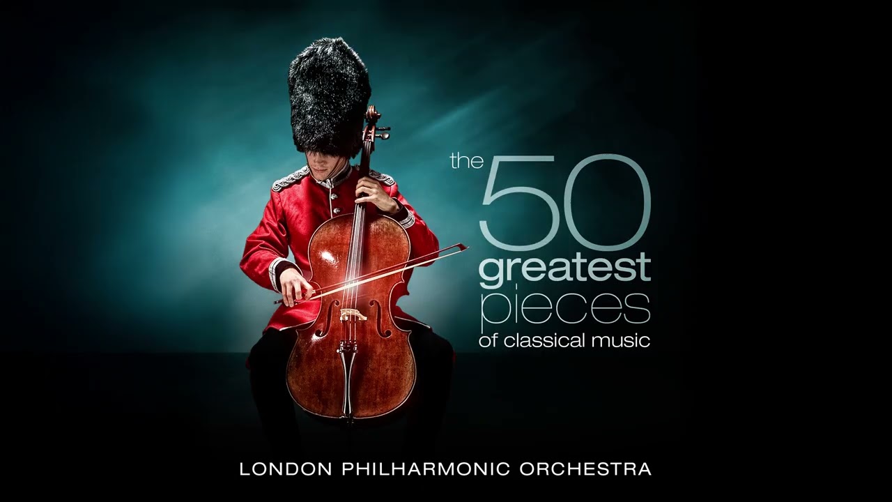 The 50 Greatest Pieces of Classical Music – London Philharmonic Orchestra (Full Album)
