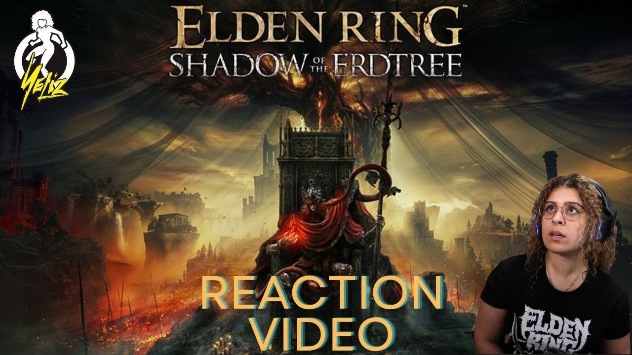ELDEN RING: SHADOW OF THE ERDTREE | REACTION VIDEO | JUST YELIZ