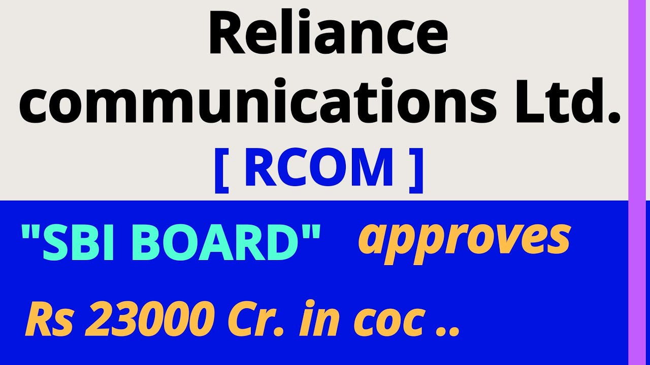 Reliance Communication Ltd. (RCOM) .SBI approves Rs23000 cr in coc .