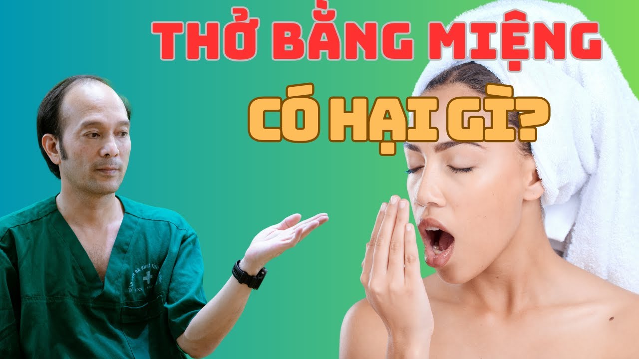 Thở Bằng Miệng: Nguy Hại Cho Sức Khỏe Bạn Không Thể Bỏ Qua | Dr Phùng Khoa