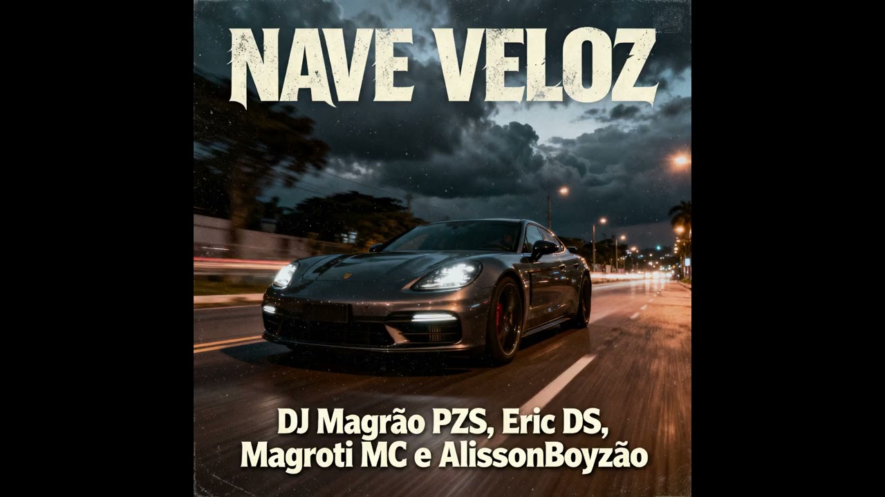 DJ Magr&atilde;o PZS, Eric DS, Magroti MC e AlissonBoyz&atilde;o - NAVE VELOZ