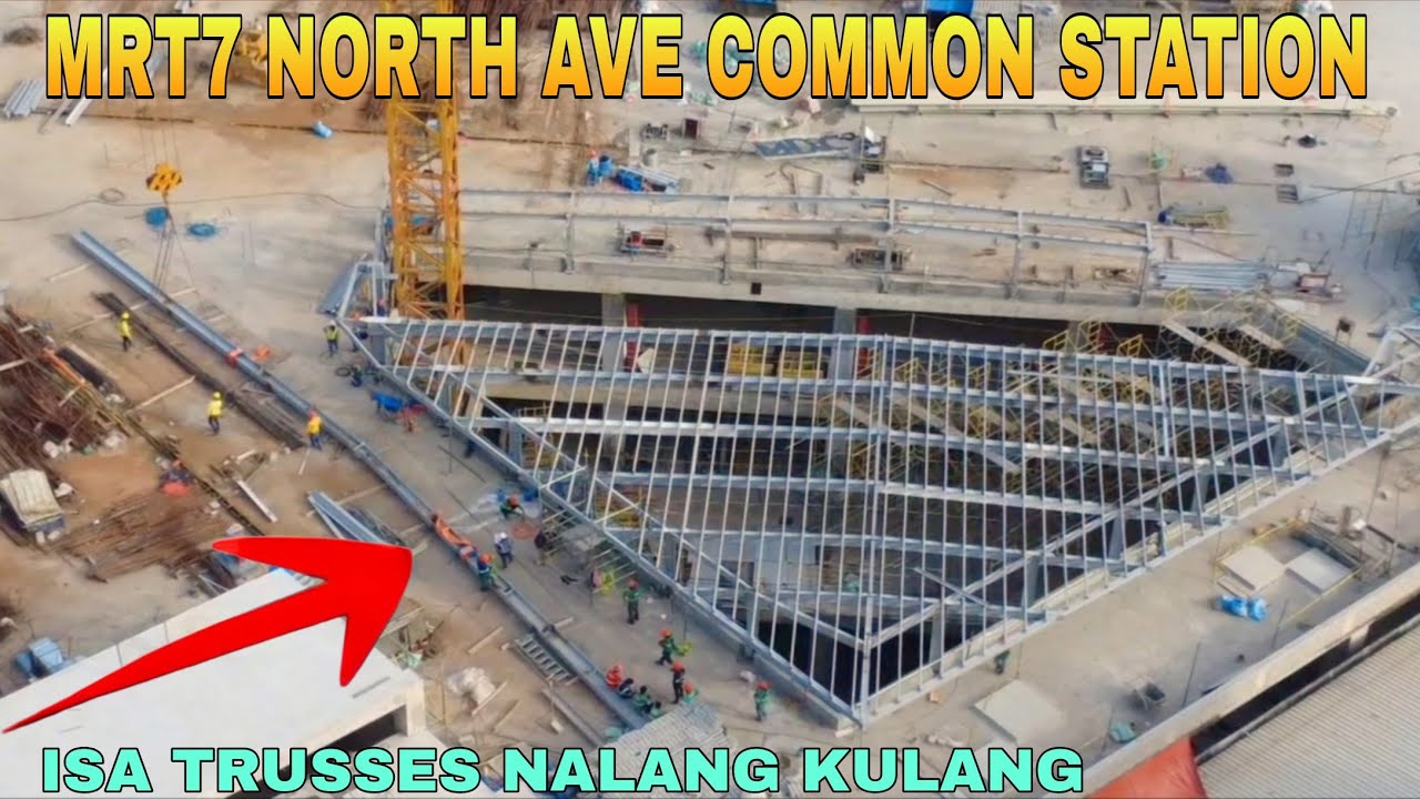 ISANG TRUSSES NALANG ANG KULANG/MRT7 NORTH AVE COMMON STATION UNIFIED GRAND CENTRAL STATION UPDATE