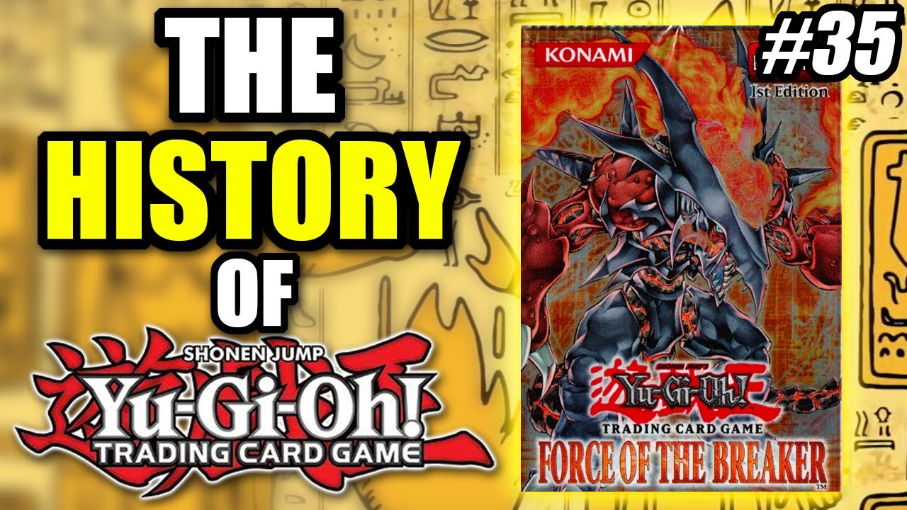 Force of the Breaker | The History of Yu-Gi-Oh! #35