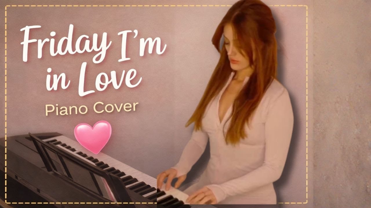 Friday I’m in Love (Piano Cover) | The Cure