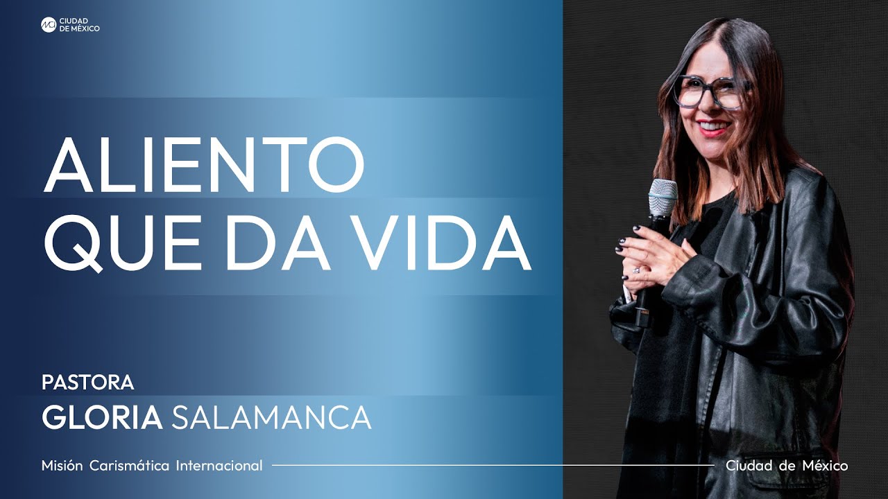 Aliento que da vida | MCI Ciudad de México | Ps. Gloria Salamanca