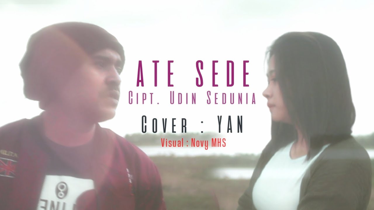 ATE SEDE (Ate Sede Siq Beraye) Cipt. Udin Sedunia | Cover YAN