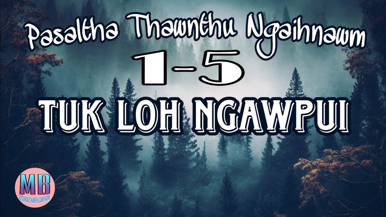 TUK LOH NGAWPUI# Episode: 1-5