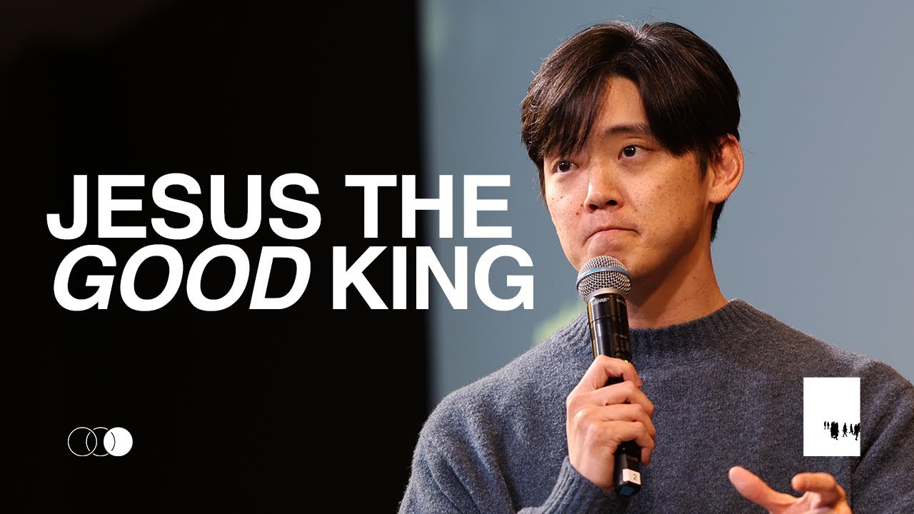 Jesus The Good King | Ordinary Sermon | Pastor David Yoon