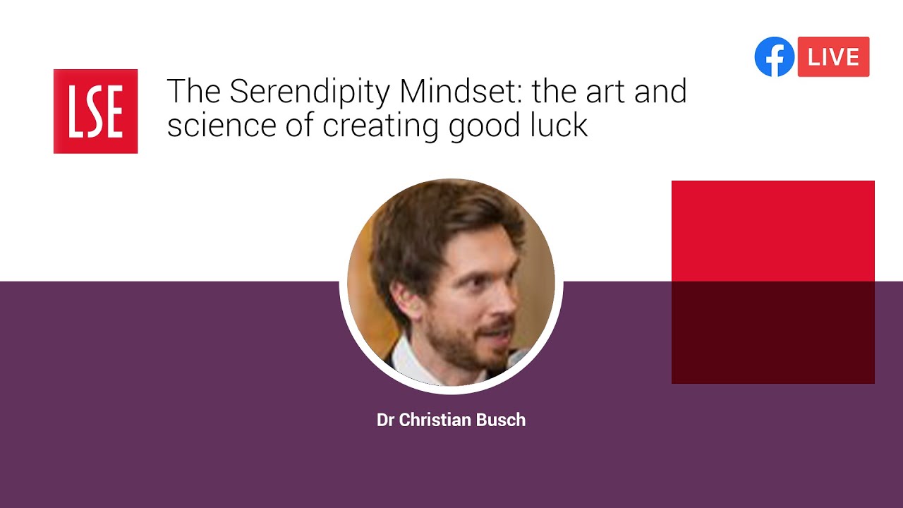 The Serendipity Mindset: the art and science of creating good luck | LSE Online Event