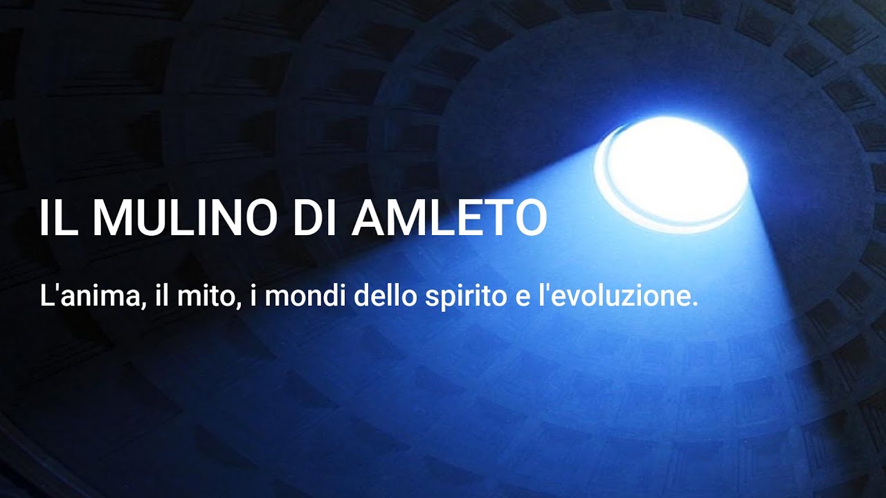 Il Mulino di Amleto - L'anima e la sua evoluzione