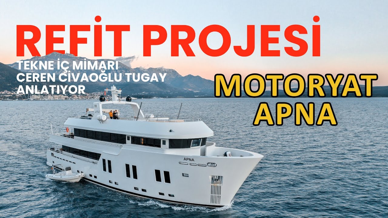 TEKNE İÇMİMARI CEREN CİVAOĞLU TUGAY İLE APNA MOTORYAT REFİT PROJESİ