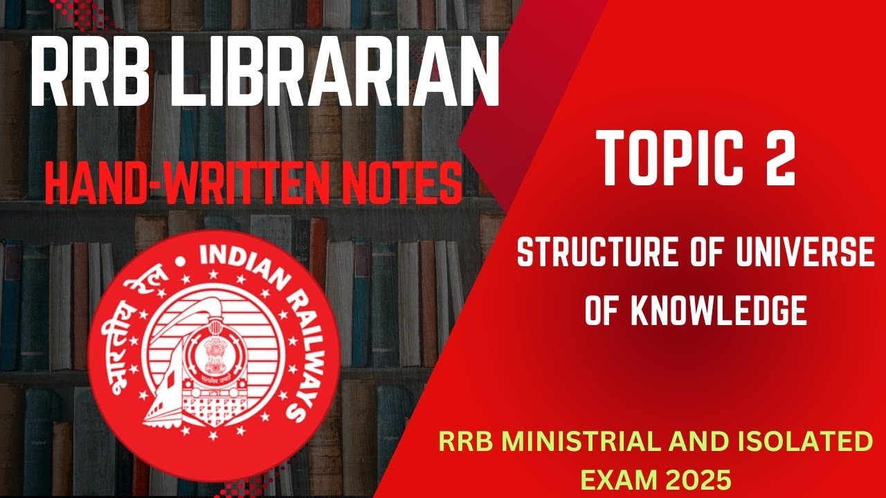 RRB LIBRARIAN NOTES | Topic 2 structure of universe of knowledge | Exam 2025 | kvs, Nvs, Dsssb exams