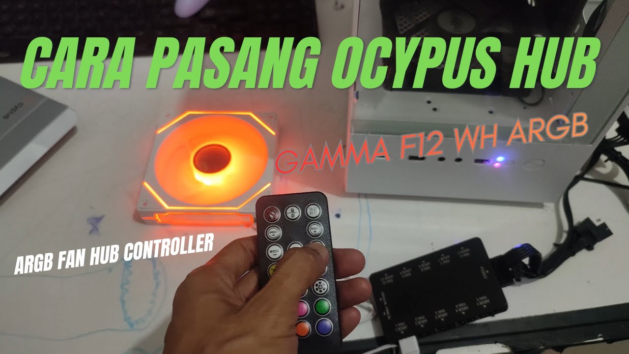 Cara Pasang Lengkap Ocypus Hub EH10 dan Fan ARGB Ocypus Gamma F12 WH | Solusi Mobo Tanpa Pin ARGB