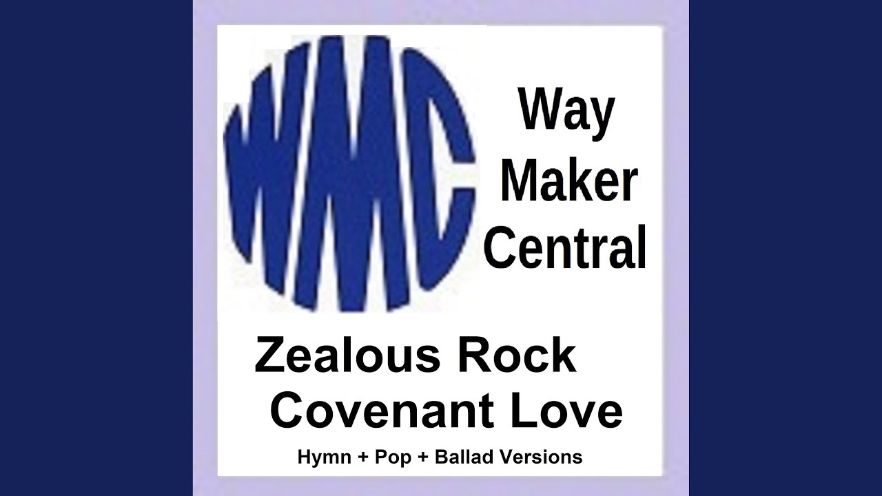 Zealous Rock Covenant Love (Hymn Version)