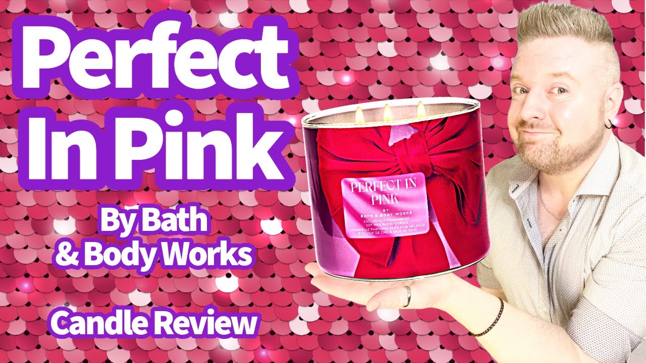 Candle Review: Perfect In Pink by Bath & Body Works