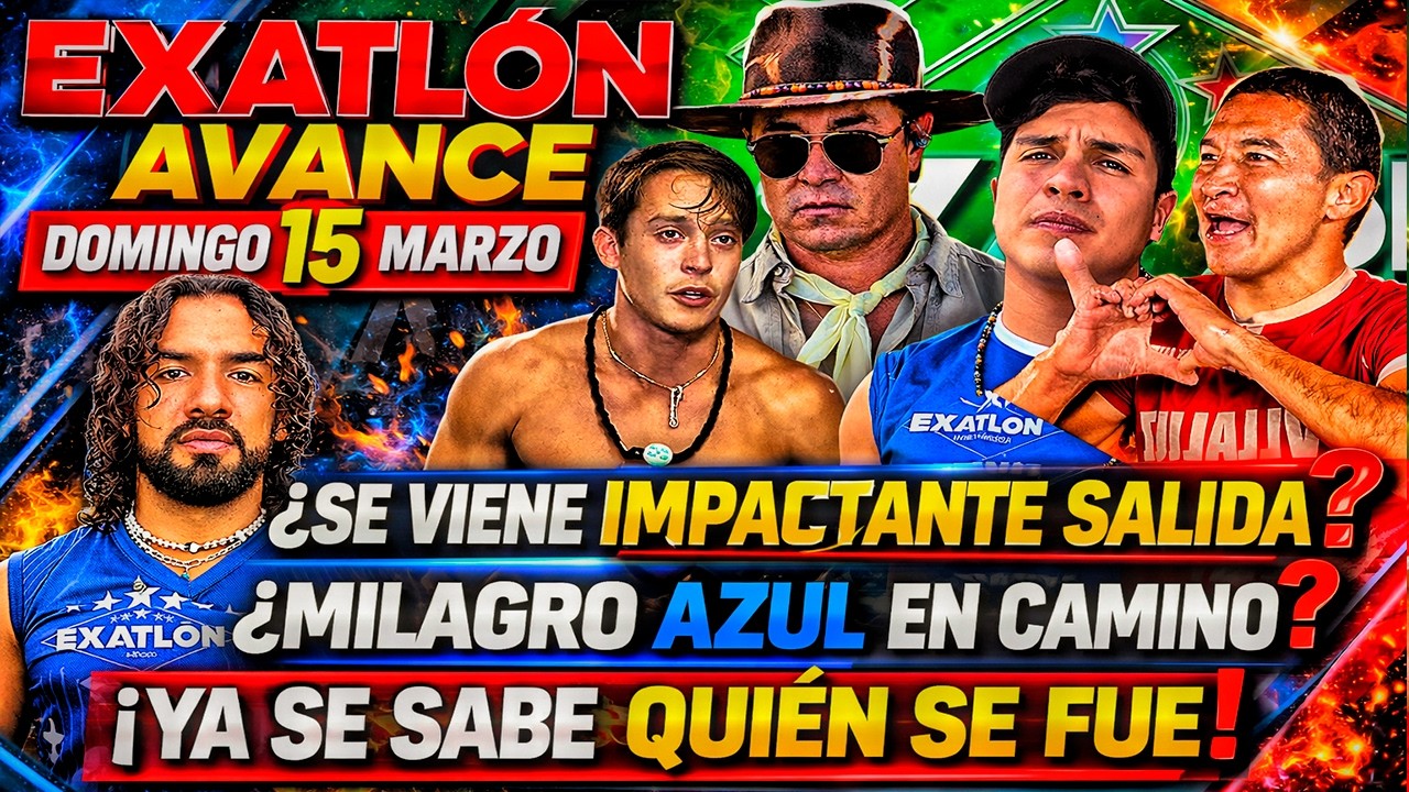 Exatlon Avances Domingo 15 🔥 Tr4ged1a azul en camino o milagro inesperado? Quién es el eliminado?