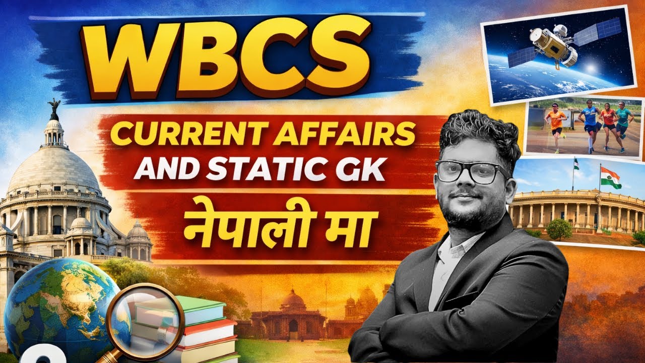 WBCS GK and Current Affairs  Complete Guide in Nepali for West Bengal Civil Service (WBCS) Aspirants
