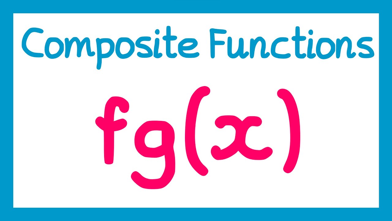 Composite Functions - GCSE Higher Maths