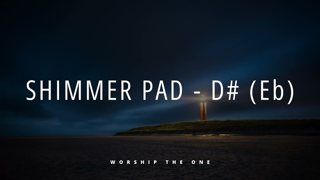 SHIMMER PAD - D# (Eb) - Pads Worship; Pads Fundo Musical, Instrumental Worship | WORSHIP THE ONE
