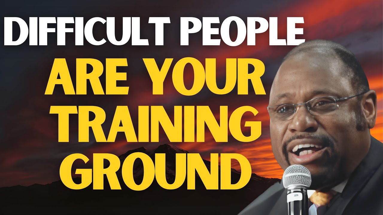 MYLES MUNROE: DIFFICULT PEOPLE Aren’t Your Problem—They’re Your TRAINING