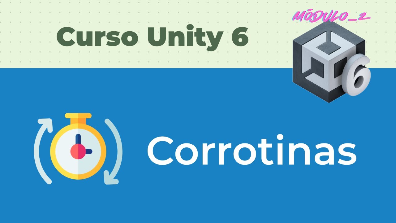 Introdução à Corrotinas [18#] Curso de Unity 6 - Módulo 2