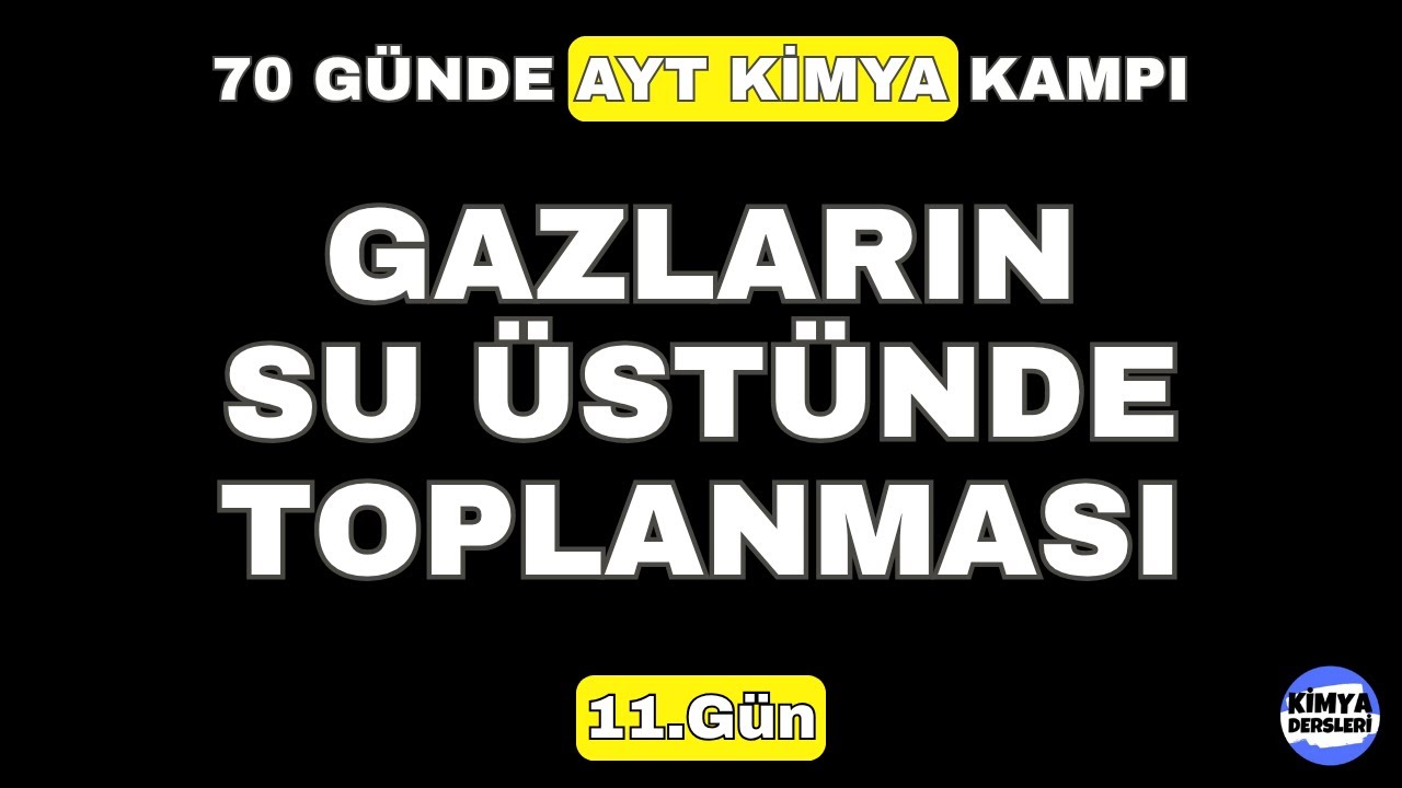 Gazların Su Üstünde Toplanması | 70 Günde AYT Kimya Kampı | 11.Gün | 11.Sınıf Kimya | AYT 2024