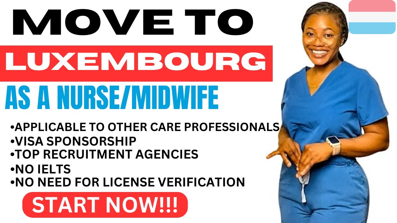 HOW TO MOVE TO LUXEMBOURG TO WORK AS NURSE FROM ANY COUNTRY + FREE VISA +COMPLETE REGISTRATION