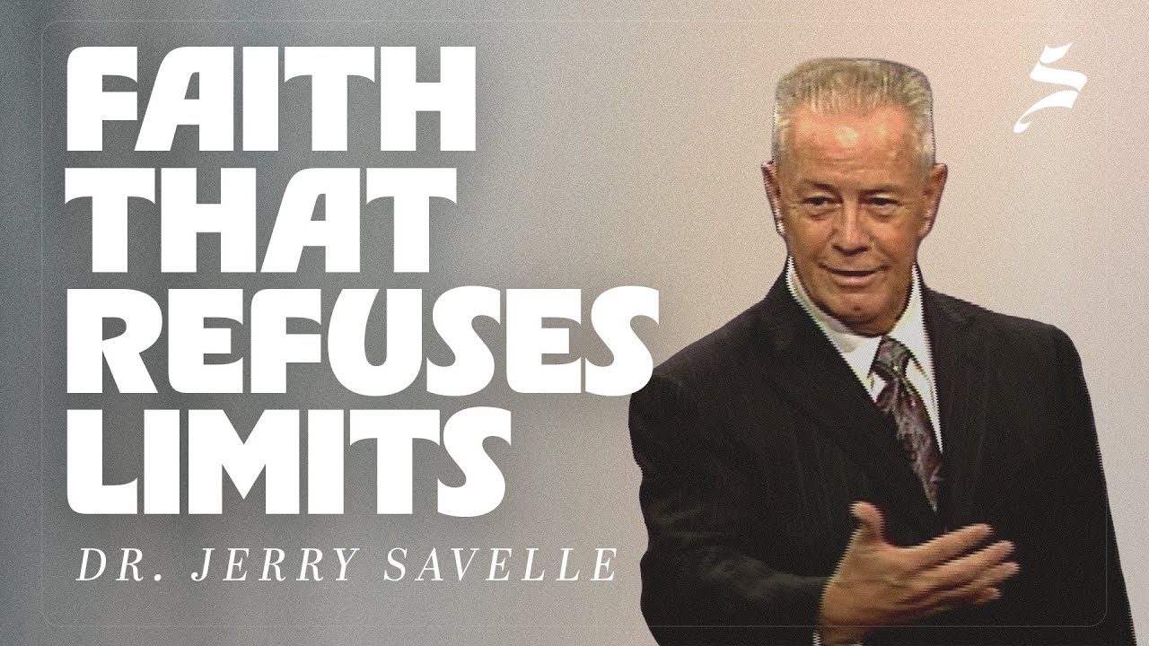 Faith That Refuses Limits - Dr. Jerry Savelle
