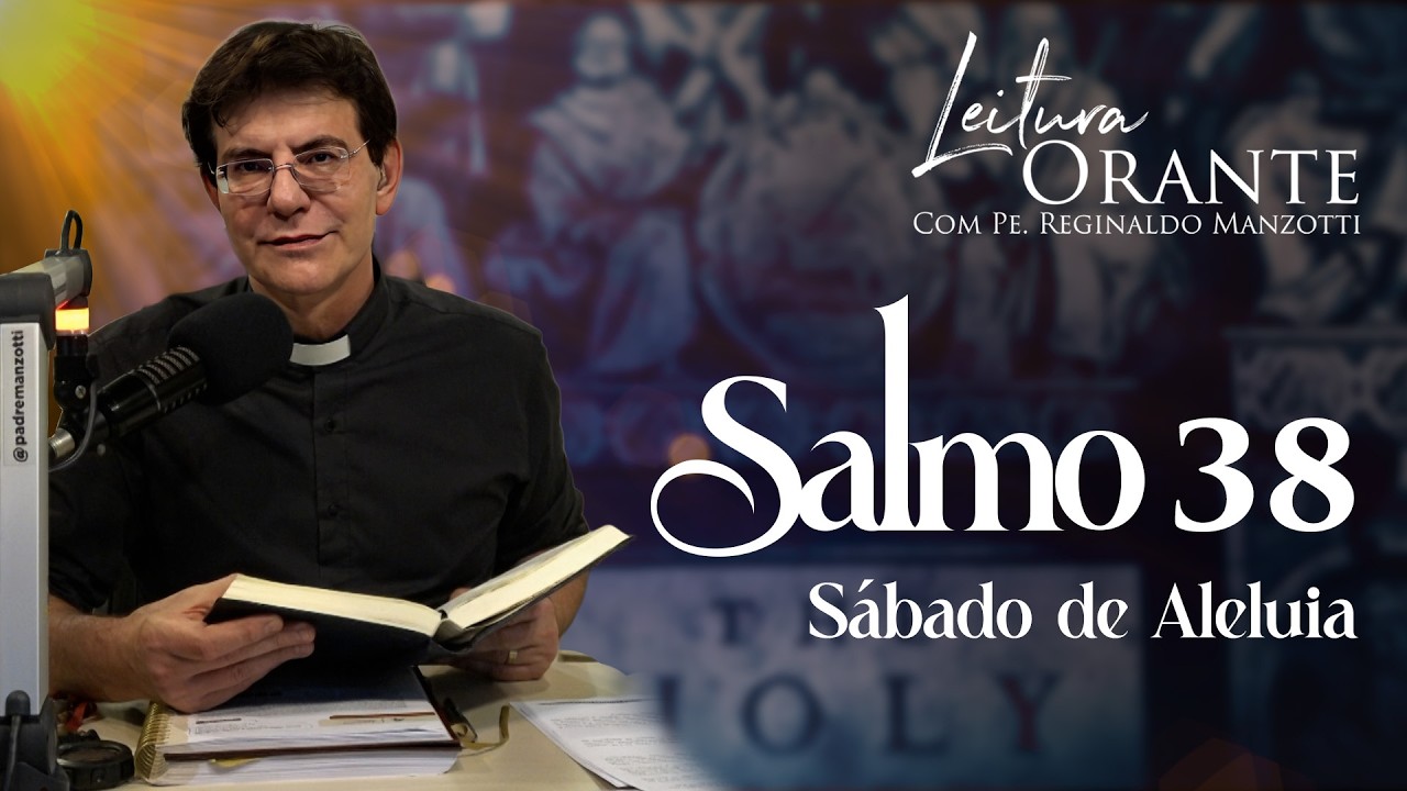 LEITURA ORANTE | SALMO 38 - S&Aacute;BADO DE ALELUIA | 04/04/2026 |  @PadreManzottiOficial​