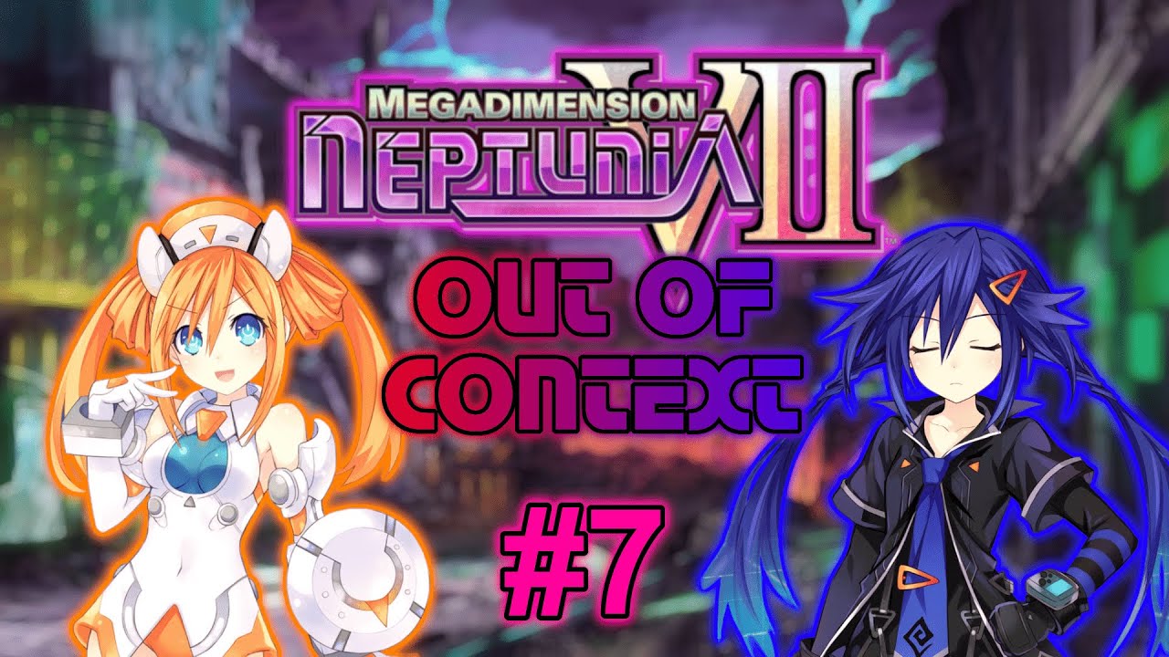 Megadimension Neptunia VII Out of Context! | #7 - Heart Dimension, Part 1