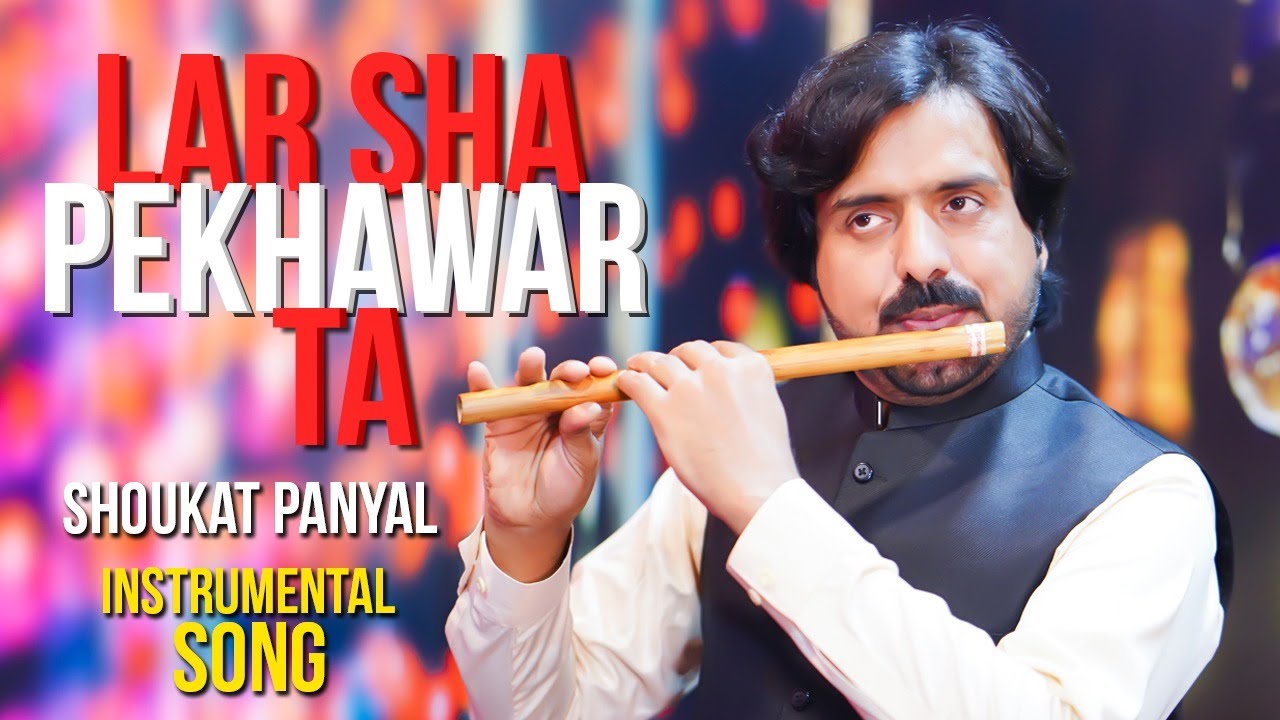 #Pashto Song Larr Sha Pekhawar Ta Pashto Folk)#Flute By Shoukat Paniyal 2021)#