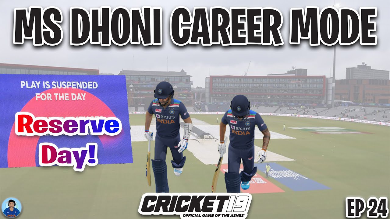 Reserve Day 😬 Pe Match - MS Dhoni 🇮🇳 Career Mode - Cricket 19 [EP 24]