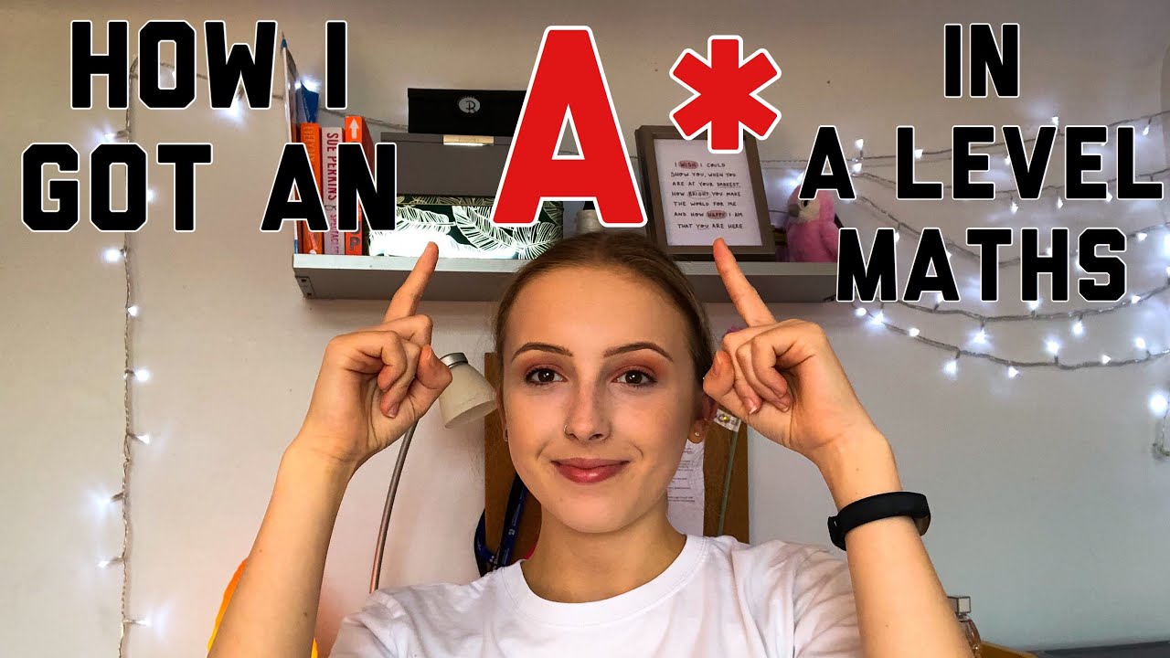 How I got an A* in A Level Maths