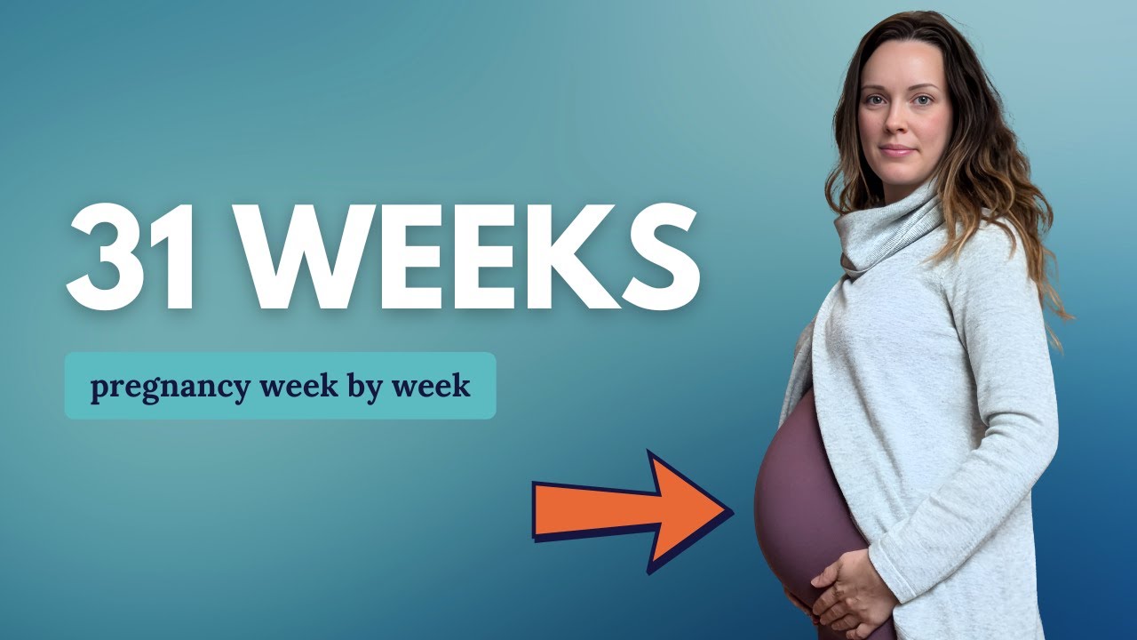 31 Weeks Pregnant 🤰 What to Expect: Changes for You & Baby Movement and Development