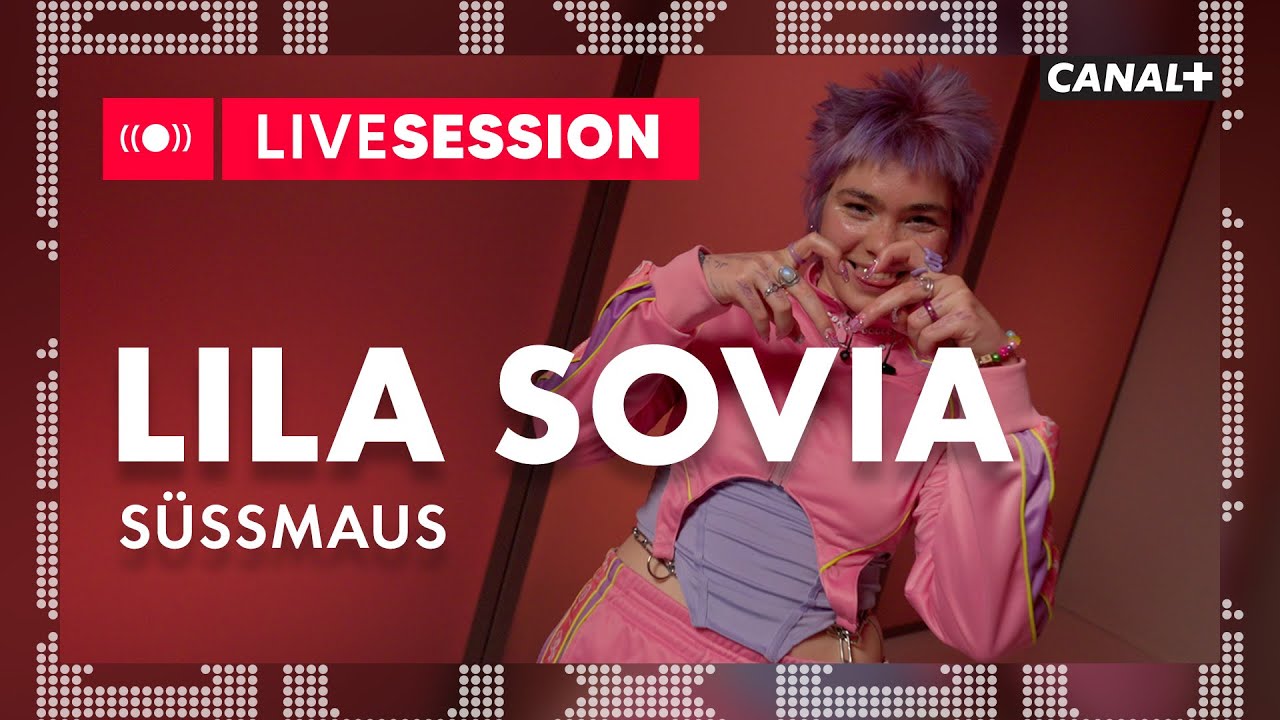 LILA SOVIA - Süssmaus | AUX | CANAL+
