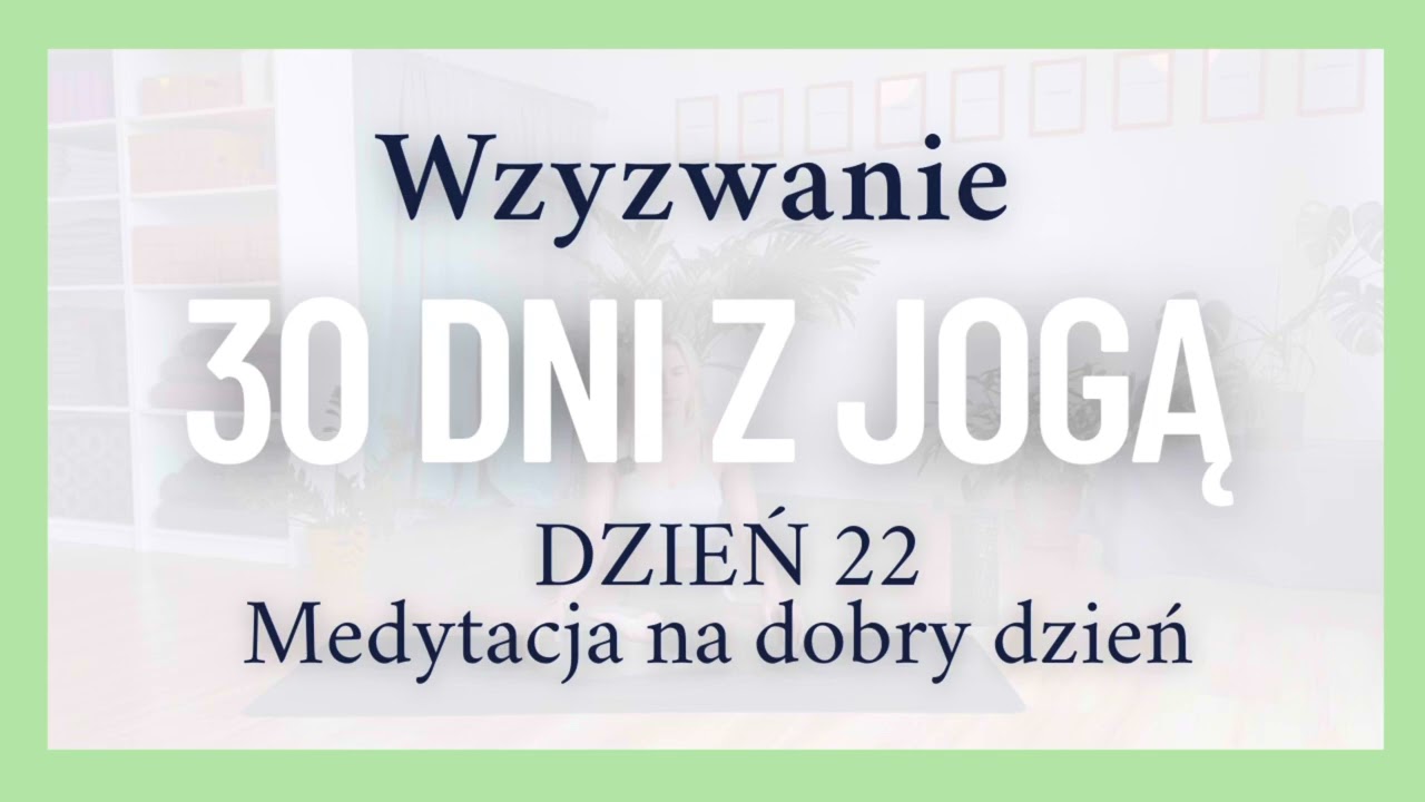 Medytacja na dobry dzień | 30 dni z jogą | DZIEŃ 22