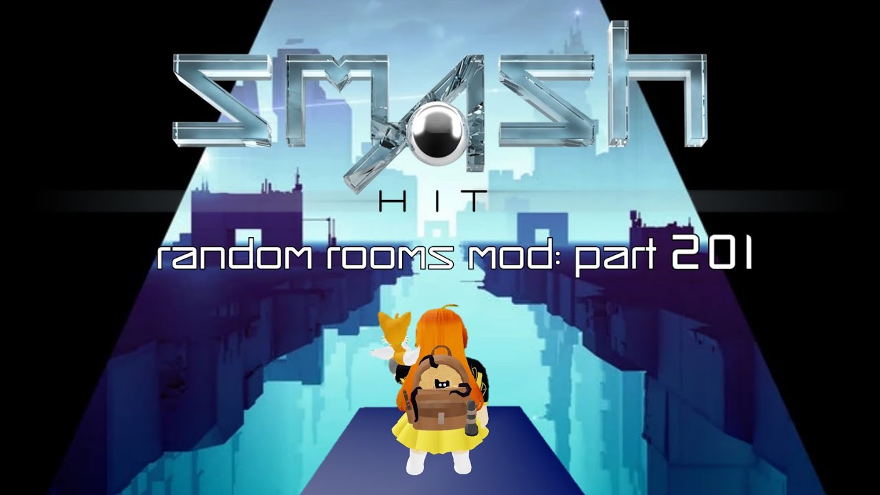 Smash Hit Random Rooms Mod: Part 201