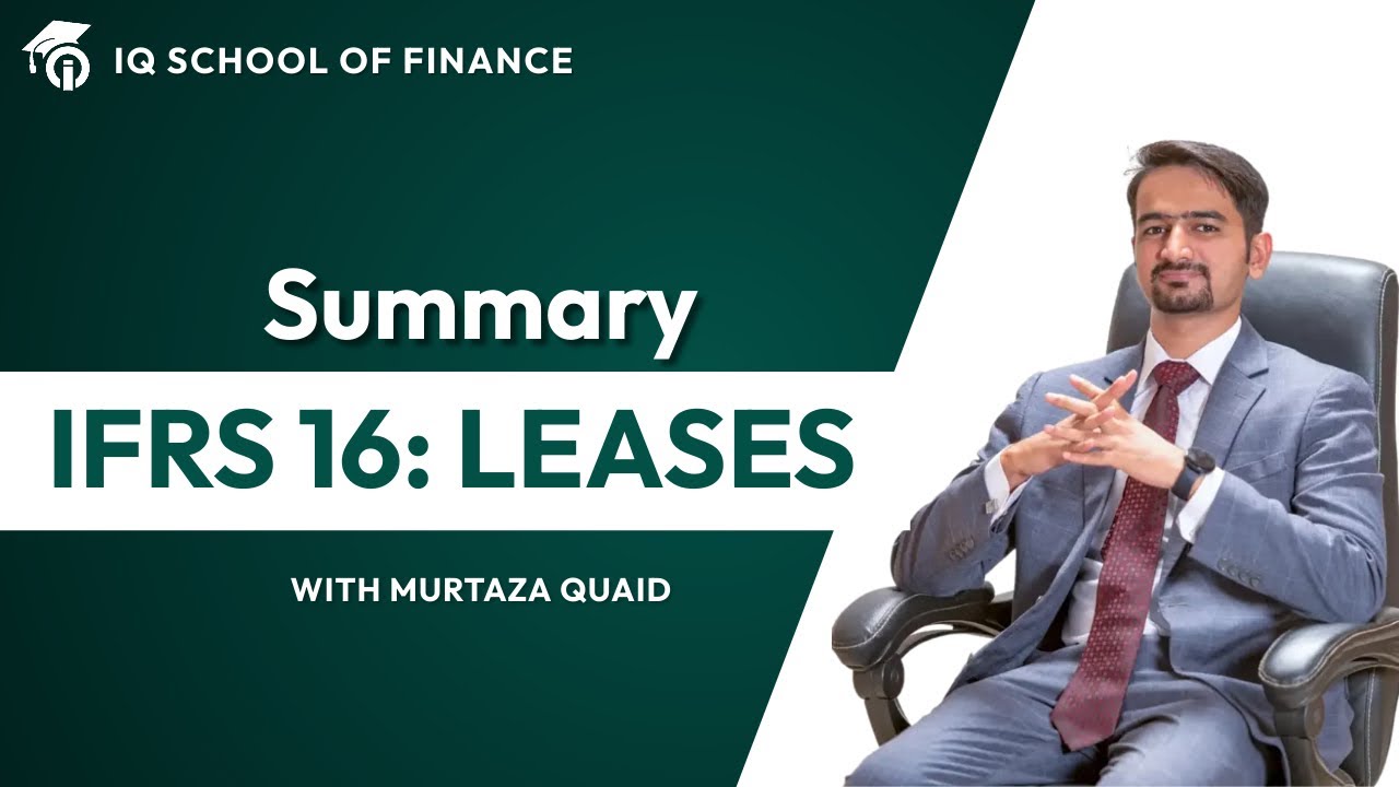 IFRS 16: Leases - Summary (Sir Murtaza Quaid) - Part 1/3