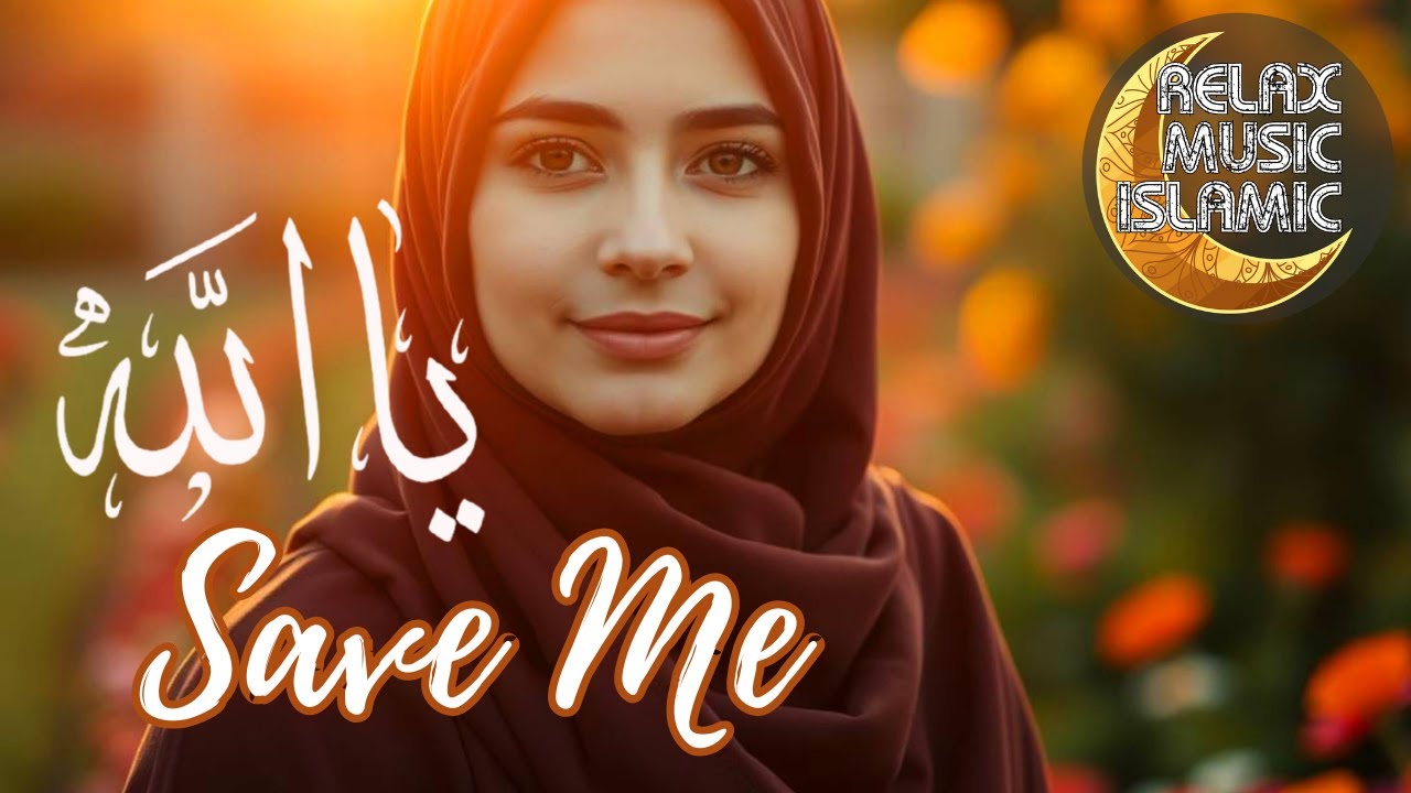 Islamic Music for Gratitude and Inner Peace. SAVE ME.