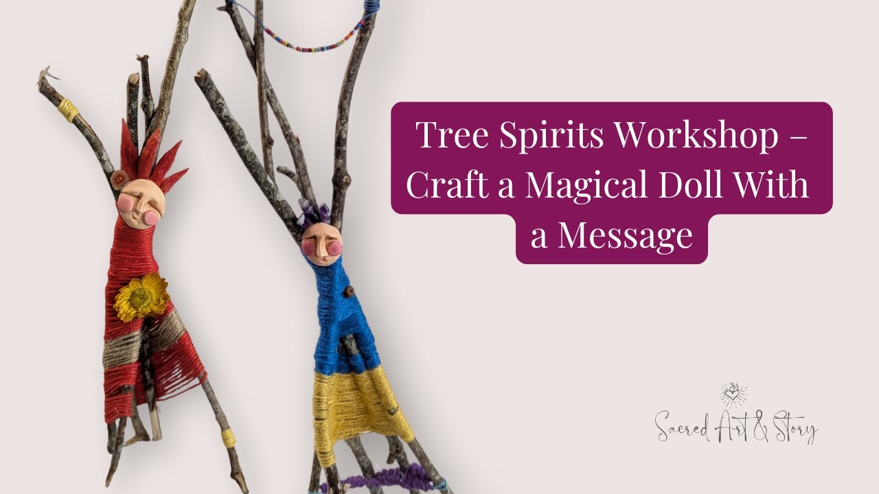 Tree Spirits Workshop &ndash; Craft a Magical Doll With a Message