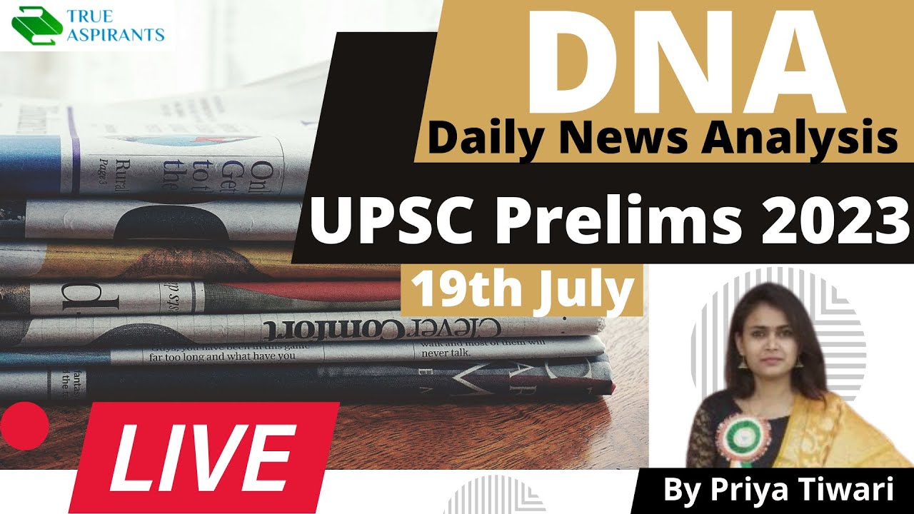 🔴DNA (Daily News Analysis)(19th July 2022) | UPSC Prelims 2023 | By Priya Ma'am #upsc