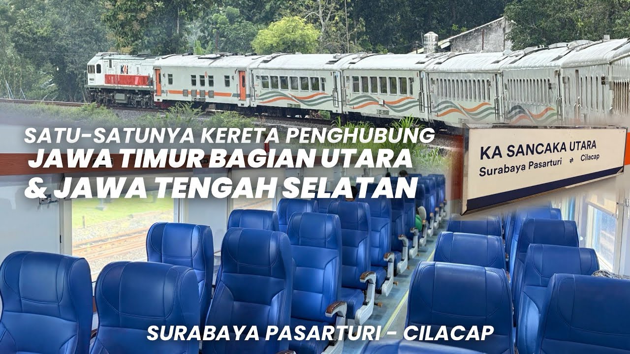 PENGHUBUNG JAWA TIMUR UTARA & JAWA TENGAH SELATAN‼️Naik KA Sancaka Utara Ekonomi Surabaya - Cilacap