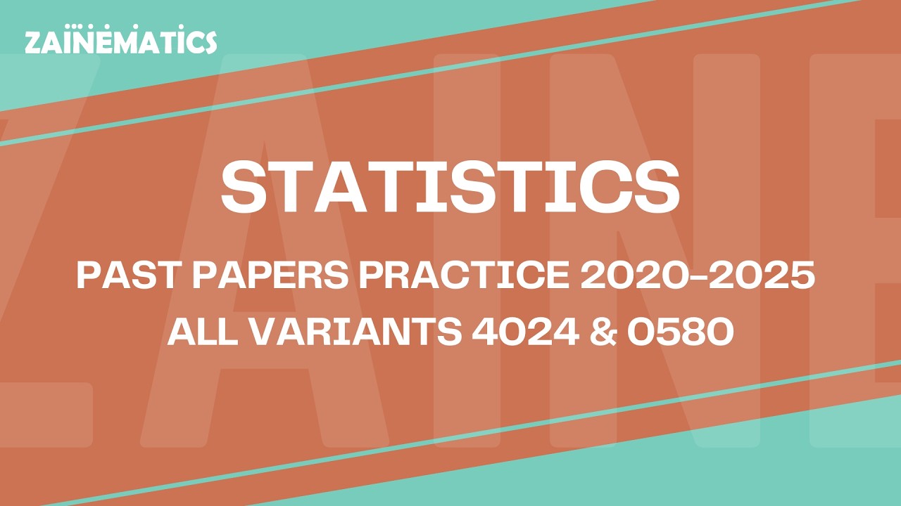 STATISTICS PAST PAPERS PRACTICE 2020-2025 | PART 4 | ALL VARIANTS 4024 & 0580 NON-CALCULATOR VERSION
