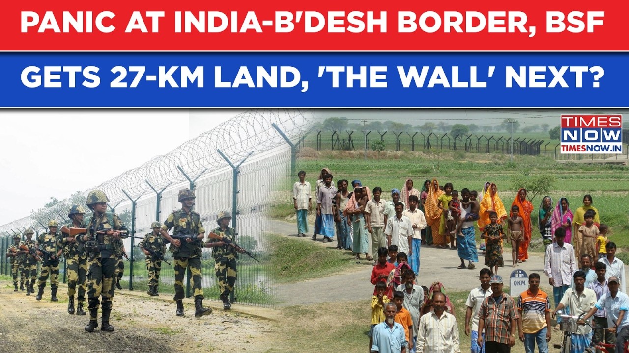 India-Bangladesh Border Panic Scenes: Amit Shah Warns Illegals, BSF Gets 27-Km Land, Wall Next?